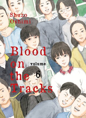 Blood on the Tracks 6 BLOOD ON THE TRACKS 6 （Blood on the Tracks） [ Shuzo Oshimi ]