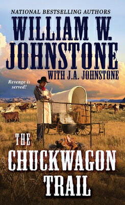 The Chuckwagon Trail CHUCKWAGON TRAIL （Chuckwagon Trail Western） [ William W. Johnstone ]