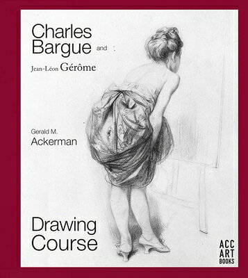 Charles Bargue and Jean-Leon Gerome: Drawing Course CHARLES BARGUE & JEAN-LEON GER 