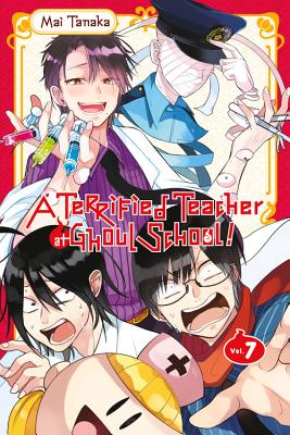 A Terrified Teacher at Ghoul School!, Vol. 7 TERRIFIED TEACHER AT GHOUL SCH （Terrified Teacher at Ghoul School!） [ Mai Tanaka ]