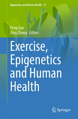 Exercise, Epigenetics and Human Health EXERCISE EPIGENETICS & HUMAN H （Epigenetics and Human Health） 