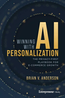 Winning with AI Personalization: The Privacy-First Playbook for E-Commerce Growth WINNING W/AI PERSONALIZATION 