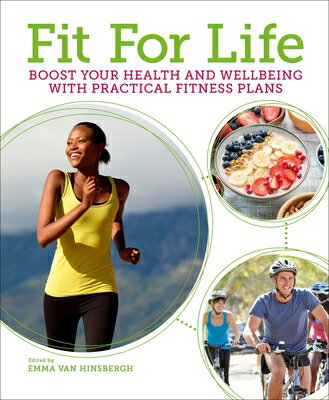 Fit for Life: Boost Your Health and Wellbeing with Practical Fitness Plans