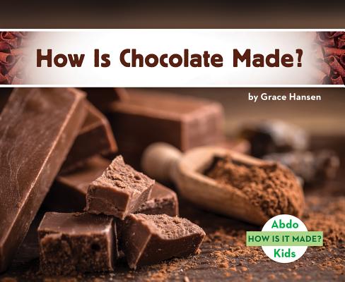 How Is Chocolate Made? HOW IS CHOCOLATE MADE （How Is It Made? Set 1） [ Grace Hansen ]