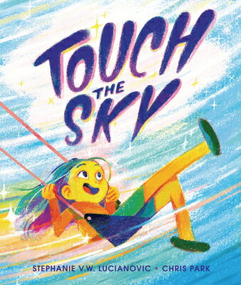 Touch the Sky TOUCH THE SKY [ Stephanie V. W. Lucianovic ]
