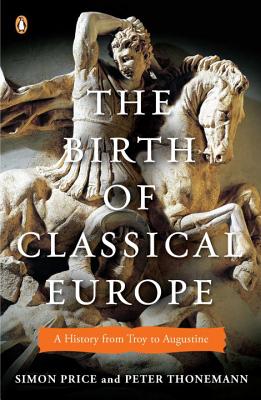 In the latest entry in the Penguin History of Europe series, which spans from Troy to Augustine, historians Price and Thonemann present a fresh perspective on classical culture in a book full of revelations about civilizations we thought we knew.