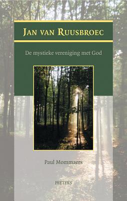 Jan Van Ruusbroec: de Mystieke Vereniging Met God DUT-JAN VAN RUUSBROEC 