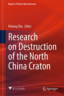 Research on Destruction of the North China Craton RESEARCH ON DESTRUCTION OF THE Reports of China's Basic Research [ Rixiang Zhu ]