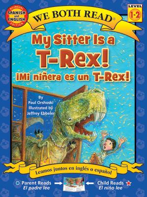 My Sitter Is a T-Rex! / Mi Ninera Es Un T-Rex!