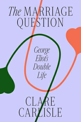 The Marriage Question: George Eliot's Double Life MARRIAGE QUES 