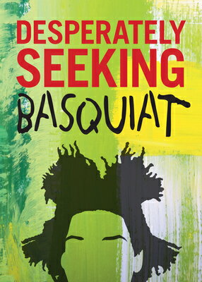 Desperately Seeking Basquiat DESPERATELY SEEKING BASQUIAT [ Ian Castello-Cortes ]