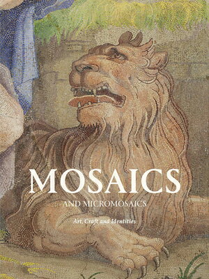 Mosaics and Micromosaics: Art, Craft and Identities MOSAICS & MICROMOSAICS 