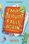 Mr. Terupt Falls Again MR TERUPT FALLS AGAIN （Mr. Terupt） [ Rob Buyea ]