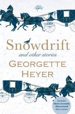 Snowdrift and Other Stories SNOWDRIFT & OTHER STORIES [ Georgette Heyer ]