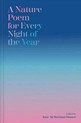 A Nature Poem for Every Night of the Year NATURE POEM FOR EVERY NIGHT OF Jane McMorland Hunter