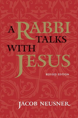 A Rabbi Talks with Jesus, Revised Edition RABBI TALKS W/JESUS REV /E REV [ Jacob Neusner ]