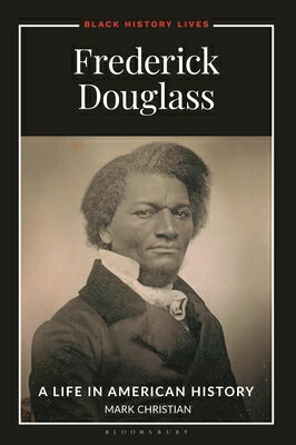 Frederick Douglass: A Life in American History FREDERICK DOUGLASS （Black History Lives） [ Mark Christian ]