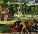 【輸入盤】Orlando Furioso-madrigals On Ludovico Ariosto's Epic Poem: La Compagnia Del...