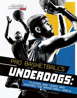 Pro Basketball's Underdogs: Players and Teams Who Shocked the Basketball World PRO BASKETBALLS UNDERDOGS （Sports Shockers!） [ Eric Braun ]