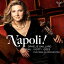 【輸入盤】『ナポリ！』 オフェリー・ガイヤール、プルチネッラ・オーケストラ、サンドリーヌ・ピオー、他（2CD）