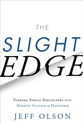 The Slight Edge: Turning Simple Disciplines Into Massive Success and Happiness SLIGHT EDGE REV/E 3/E 