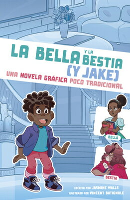 La Bella Y La Bestia (Y Jake): Una Novela Grfica Poco Tradicional (Beauty and the Beast (Plus Jake):