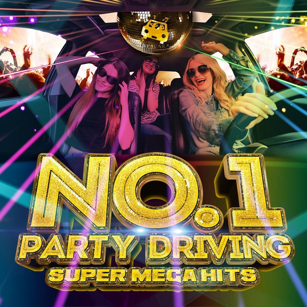 NO.1 PARTY DRIVING -SUPER MEGA HITS- mixed by ATAKARA