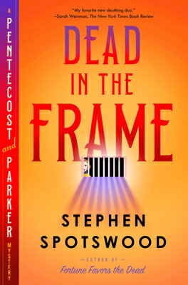 Dead in the Frame: A Pentecost and Parker Mystery DEAD IN THE FRAME （A Pentecost and Parker Mystery） [ Stephen Spotswood ]
