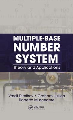Multiple-Base Number System: Theory and Applications MULTIPLE-BASE NUMBER SYSTEM （Circuits and Electrical Engineering） 