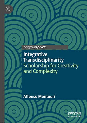 Integrative Transdisciplinarity: Scholarship for Creativity and Complexity INTEGRATIVE TRANSDISCIPLINARIT 