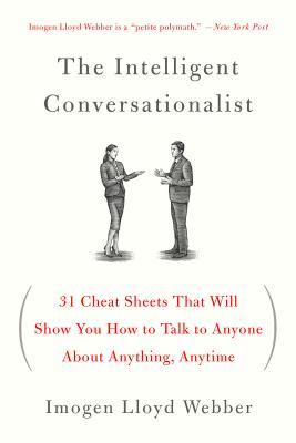 The Intelligent Conversationalist: 31 Cheat Sheets That Will Show You How to Talk to Anyone about An INTELLIGENT CONVERSATIONALIST [ Imogen Lloyd Webber ]