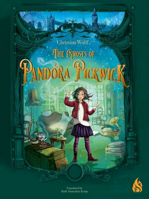 The Ghosts of Pandora Pickwick GHOSTS OF PANDORA PICKWICK [ Christina Wolff ]