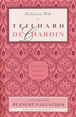 Meditations with Teilhard de Chardin