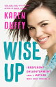Wise Up: Irreverent Enlightenment from a Mother Who's Been Through It UP [ Karen Duffy ]