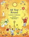 All Year Round: A Calendar of Celebrations ALL YEAR ROUND （Festival） Ann Druitt