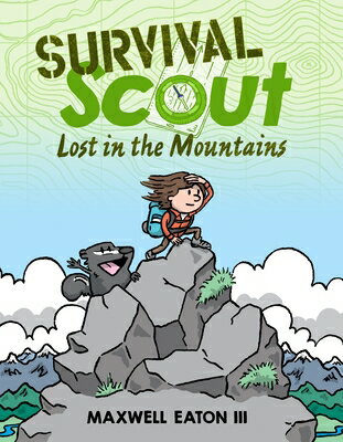 Survival Scout: Lost in the Mountains SURVIVAL SCOUT LOST IN THE MOU （Survival Scout） [ Maxwell Eaton ]