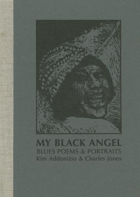 My Black Angel, Blues Poems and Portraits MY BLACK ANGEL BLUES POEMS & P [ Kim Addonizio ]