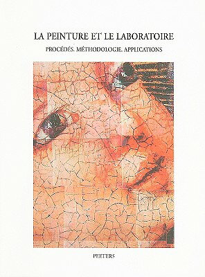 La Peinture Et Le Laboratoire: Procedes, Methodologie, Applications FRE-PEINTURE ET LE LABORATOIRE 