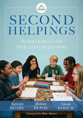 Second Helpings: Serving Up Success with Tier 2 Interventions (Proven Tier 2 Strategies to Ensure Ev 2ND HELPINGS RESPONSE TO INTER [ Autumn Mosby ]
