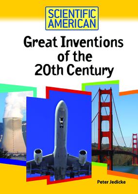 Great Inventions of the 20th Century GRT INVENTIONS OF THE 20TH CEN （Scientific American） [ Peter Jedicke ]