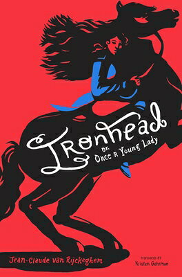 Ironhead, Or, Once a Young Lady IRONHEAD OR ONCE A YOUNG LADY 