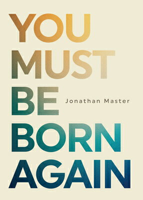 You Must Be Born Again YOU MUST BE BORN AGAIN [ Jonathan Lair Master ]