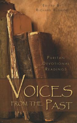 Voices from the Past: Puritan Devotional Readings VOICES FROM THE PAST Richard Rushing