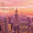 IN YA MELLOW TONE 15 [ (V.A.) ]