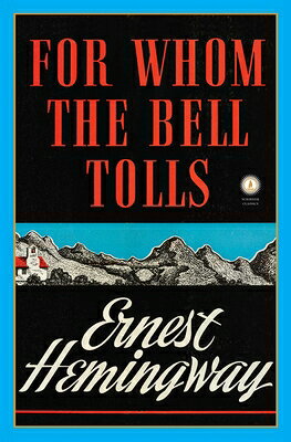 For Whom the Bell Tolls FOR WHOM THE BELL TOLLS CLASSI （Scribner Classics） [ Ernest Hemingway ]