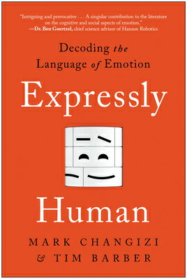 Expressly Human: Decoding the Language of Emotion EXPRESSLY HUMAN [ Mark Changizi ]