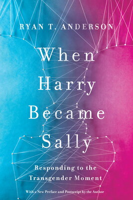 When Harry Became Sally: Responding to the Transgender Moment WHEN HARRY BECAME SALLY 