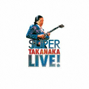 SUPER TAKANAKA LIVE 高中正義