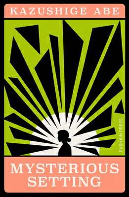 Mysterious Setting MYSTERIOUS SETTING （Japanese Novellas） Kazushige Abe