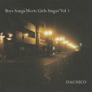 Boys Songs Meets Girls Singin'Vol.1 [ DACHICO ]